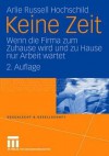 Keine Zeit: Wenn Die Firma Zum Zuhause Wird Und Zu Hause Nur Arbeit Wartet - Arlie Russell Hochschild