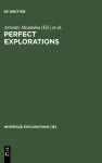 Perfect Explorations (Interface Explorations) - Artemis Alexiadou, Monika Rathert, Arnim Von Stechow