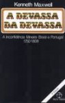 A Devassa da Devassa: a inconfidência Mineira: Brasil e Portugal 1750 - 1808 - Kenneth Maxwell