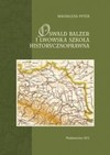 Oswald Balzer i lwowska szkoła historycznoprawna - Magdalena Pyter