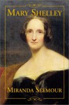 Mary Shelley - Miranda Seymour, Jane MacFarlane