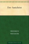 The Anti Christ - Friedrich Nietzsche