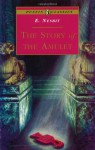 The Story of the Amulet - E. Nesbit