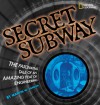 Secret Subway: The Fascinating Tale Of An Amazing Feat Of Engineering - Martin W. Sandler