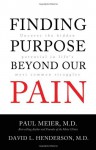 Finding Purpose Beyond Our Pain: Uncover the Hidden Potential in Life's Most Common Struggles - Paul D. Meier, David Livingstone Henderson