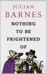 Nothing to Be Frightened Of - Julian Barnes