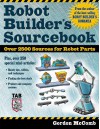 Robot Builder's Sourcebook : Over 2,500 Sources for Robot Parts - Gordon McComb