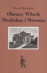 Obrazy Włoch: Mediolan i Werona - Paweł Muratow