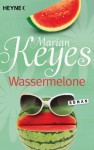 Wassermelone: Roman (German Edition) - Marian Keyes, K. Schatzhauser