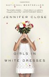 Girls in White Dresses - Jennifer Close