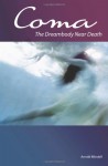 Coma: The Dreambody Near Death - Arnold Mindell, Amy Ph.D. Mindell