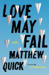 Love May Fail - Matthew Quick