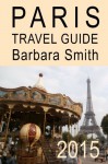 Paris Travel Guide (3rd Edition) - Barbara Smith