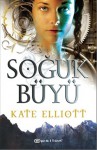 Soğuk Büyü (The Spiritwalker Trilogy #1) - Kate Elliott, Haluk Elbeyli