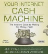 Your Internet Cash Machine: The Insider's Guide to Making Big Money, Fast! - Joe Vitale, Jillian Coleman Wheeler