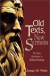 Old Texts, New Sermons: The Quiet Revolution in Biblical Preaching - Joseph M. Webb