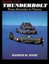 Republic's P-47 Thunderbolt: From Seversky to Victory - Warren M. Bodie