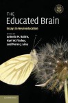 The Educated Brain: Essays in Neuroeducation - Antonio M. Battro, Kurt W. Fischer, Pierre J. Léna