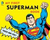 My First Superman Book: Touch and Feel - David Katz