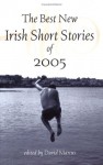 The Best New Irish Short Stories 2005 - David Marcus