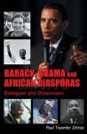 Barack Obama and African Diasporas: Dialogues and Dissensions - Tiyambe Zeleza