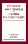 Psychogenic Voice Disorders and Cognitive-Behavior Therapy - butcher