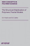 The Structural Stabilization Of Polymers: Fractal Models - G.V. Kozlov, Gennadii Efremovich Zaikov, Grigorii Kozlov