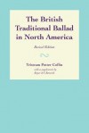 The British Traditional Ballad in North America - Tristram Potter Coffin