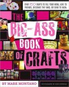 The Big-Ass Book of Crafts - Mark Montano, Auxy Espinoza