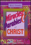 The Miracles & Parables of Christ - Richard C. Trench