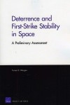 Deterrence and First-Strike Stability in Space: A Preliminary Assessment - Forrest Morgan