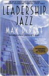 Leadership Jazz: The Essential Elements of a Great Leader - Max DePree