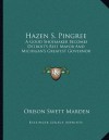 Hazen S. Pingree: A Good Shoemaker Becomes Detroit's Best Mayor And Michigan's Greatest Governor - Orison Swett Marden