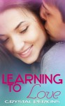 Learning to Love - Crystal Perkins