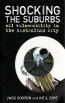 Shocking the Suburbs: Oil Vulnerability in the Australian City - Jago Dodson, Neil Sipe