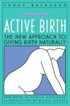 Active Birth - Revised Edition: The New Approach to Giving Birth Naturally (Non) - Janet Balaskas