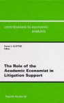 The Role Of The Academic Economist In Litigation Support - Daniel J. Slottje, Slottje