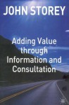 Adding Value Through Information and Consultation - John Storey