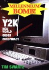 Millennium Bomb: The Y2k New World Order Conspiracy - Tim R. Swartz