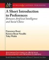 A Short Introduction to Preferences: Between AI and Social Choice - Francesca Rossi, Kristen Brent Venable