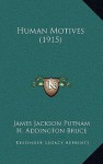 Human Motives (1915) - James Jackson Putnam, H. Addington Bruce