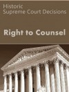 Right to Counsel: Historic Supreme Court Decisions (LandMark Case Law) - Supreme Court, US, LandMark Publications