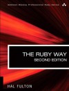 The Ruby Way, Second Edition: Solutions and Techniques in Ruby Programming (2nd Edition) (Addison-Wesley Professional Ruby Series) - Hal Fulton