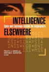 Intelligence Elsewhere: Spies and Espionage Outside the Anglosphere - Philip H.J. Davies, Kristian C. Gustafson