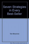 Seven Strategies in Every Best-Seller: A 186-Page Guide to Extraordinarily Successful Writing - Tam Mossman