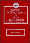 Pesticide Interaction in Crop Production - Jack Altman