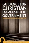 Guidance for Christian Engagement in Government - Abraham Kuyper, Harry Van Dyke