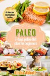 Paleo: A Simple Start To The 7-Day Paleo Diet Plan For Beginners - Alisha Abbott, Aston Publisher, Katie Gill