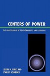 Centers of Power: The Convergence of Psychoanalysis and Kabbalah - Joseph Berke, Stanley Schneider