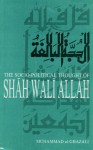 The Socio Political Thought Of Shāh Walī Allāh - Mohammed al-Ghazali